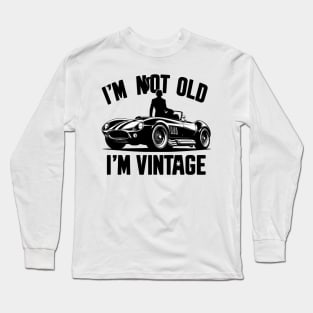 I'm Not Old I'm Vintage Long Sleeve T-Shirt